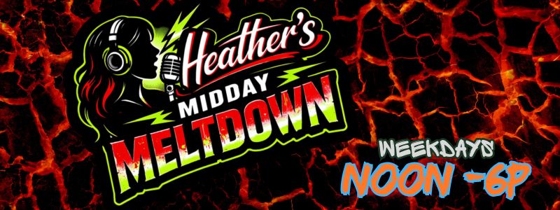 Heather's Midday Meltdown Weekdays